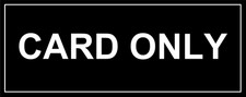 We Accept Card Only Sign