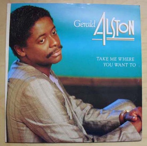 Gerald alston take where - me,