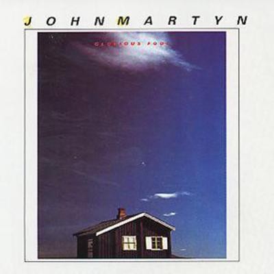 John martyn glorious fool - glorious,