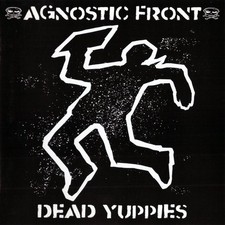 Dead Yuppies by Agnostic Front