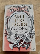 Am I Too Loud ? By Gerald Moore 1962 Hard Back Dust Jacket V Good Condition Book