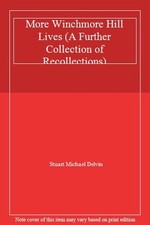 More Winchmore Hill Lives (A Further Collection of Recollections