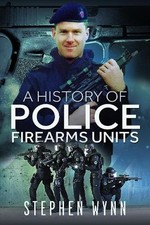 A History of Police Firearms Units - 9781526778482