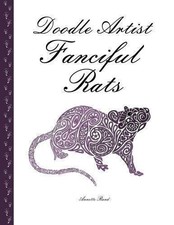 Doodle Artist - Fanciful Rats: A colouring book for grown ups - Rand, Annette