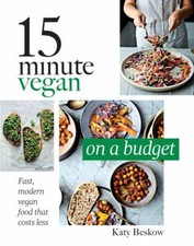 15 Minute Vegan On a Budget Fast modern vegan food by Katy Beskow Hardback NEW