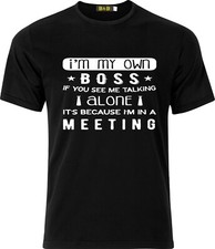 IM MY OWN BOSS IF YOU SEE ME TALKING ALONE FUNNY ADULT HUMOUR XMAS GIFT T SHIRT
