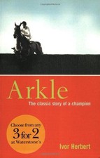 Arkle: The Classic Story of a