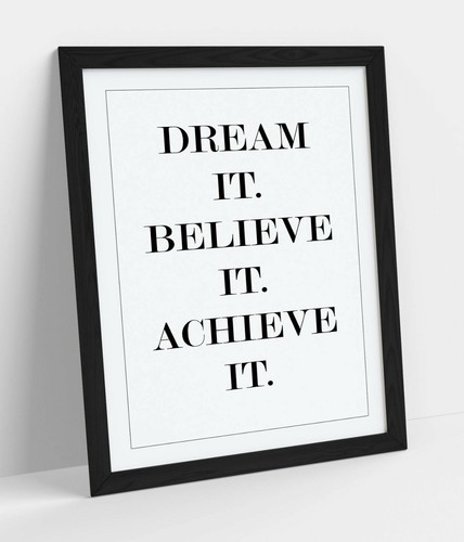 Dream believe it - believe, it"