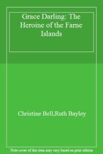 Grace Darling: The Heroine of