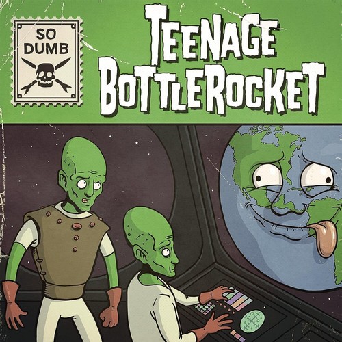 Teenage bottlerocket - teenage, so
