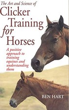 The Art and Science of Clicker Training for Horses: A P... by Ben Hart Paperback