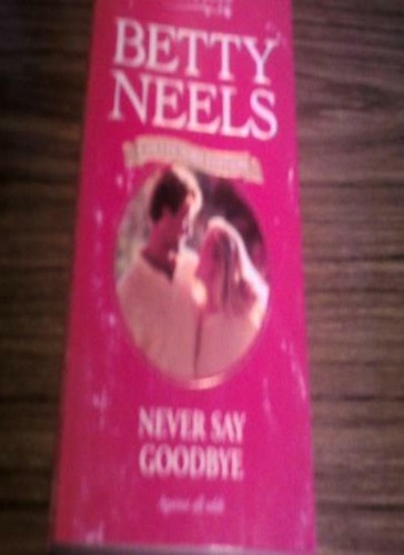 Never say goodbye betty - say,