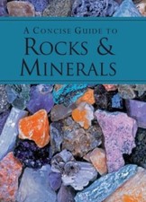 A Concise Guide to Rocks and Minerals By James Lagomarsino