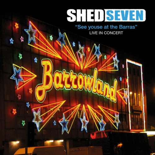 Shed seven see - shed, youse