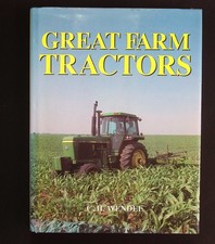 Great Farm Tractors – C. H. Wendel – Bison Books Hardback 1994
