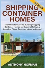 Shipping Container Homes: The Ultimate Guide To Building Shipping Container Home