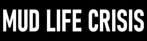 Mud life crisis - mud,