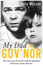 My Dad, The Guv'nor By Kelly McLean