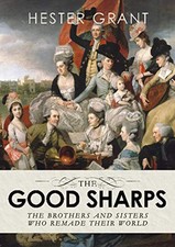 The Good Sharps: The Brothers and Sisters Who Remade Their W... by Grant, Hester
