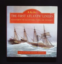 The First Atlantic Liners Seamanship in the Age of Paddle Wheel, Sail and Screw
