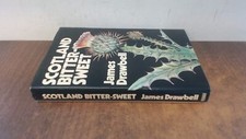 			Scotland: Bitter Sweet, Drawbell, James Wedgwood, Macdonald, 1972		