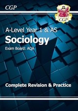 A-Level Sociology: AQA Year 1 & AS Complete Revision & Practice:... by CGP Books