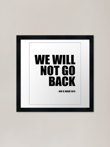 Roe wade will not go - we,
