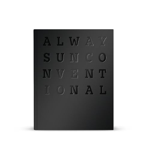 Always unconventional - always, by