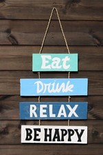 EAT DRINK RELAX BE HAPPY HANGING WOODEN SIGN (HAND CARVED & PAINTED)