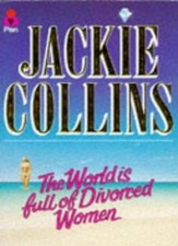 The World is Full of Divorced Women By Jackie Collins. 9780330284868