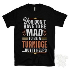 YOU DON'T HAVE TO BE MAD TO BE