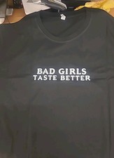 Tshirt By Chicyea - " Bad Girls Taste Better " Size 2XL