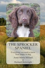 The Sprocker Spaniel: Everything You Need to Know from Puppy to Dog [Paperback]