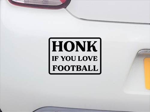 Honk you love football - honk,