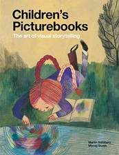 Children's Picturebooks: The Art of Visual Storytelling by Styles, Morag Book