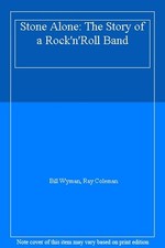 Stone Alone: The Story of a Rock'n'Roll Band By Bill Wyman, Ray Coleman