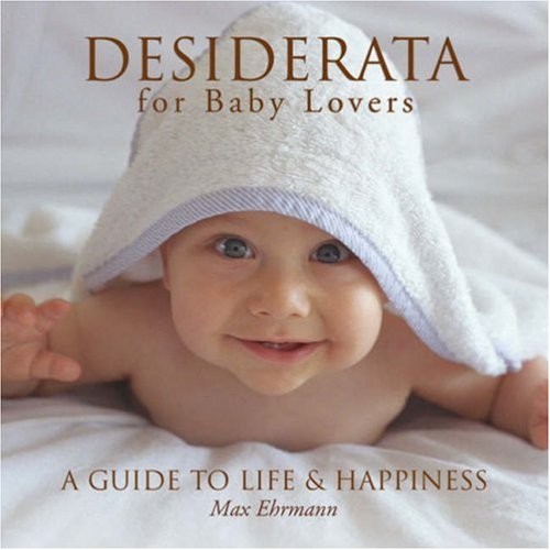 Desiderata for baby lovers - baby, lovers: