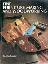 Fine furniture making and woodworking, Endacott, Geoffrey, Used; Good Book