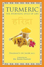 Turmeric: The Ayurvedic Spice of Life, Prashanti De Jag