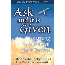 Ask and It is Given: Learning to Manifest Your Desires, Hicks, Esther, Good Book