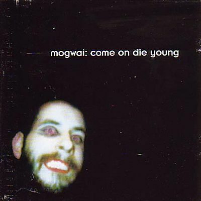 Mogwai come die - on,