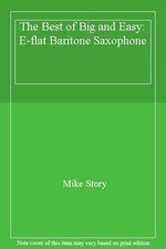 The Best of Big and Easy: E-flat Baritone Saxophone By Mike Story