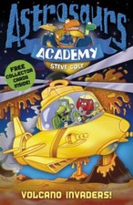 Astrosaurs Academy: Volcano Invaders!: Book 7 By Steve Cole
