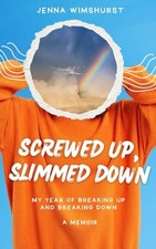 Screwed Up, Slimmed Down: My