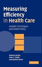 Measuring Efficiency in Health Care: Analytic Techniques and Hea