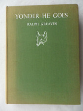 1935 YONDER HE GOES. Ralph Greaves. Hardback 1st Collins