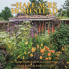 The Half-Acre Homestead: 46 Years of Building and Gardening by Lloyd Kahn NEW