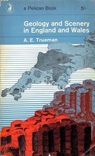 Geology And Scenery in England And Wales - Trueman, A. E.