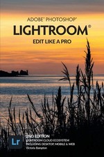 Adobe Photoshop Lightroom - Edit Like a Pro (2nd Edition)-Bampto