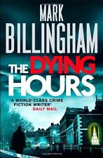 The Dying Hours (Tom Thorne Novels) By Mark Billingham. 9780751544084